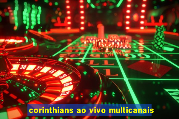 corinthians ao vivo multicanais